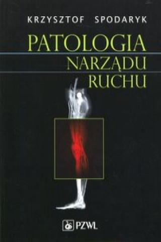 Kniha Patologia narzadu ruchu Krzysztof Spodaryk
