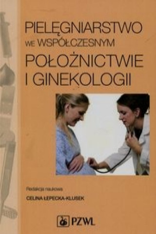 Kniha Pielegniarstwo we wspolczesnym poloznictwie i ginekologii 