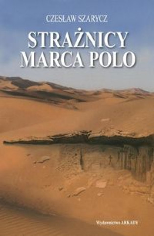 Livre Straznicy Marca Polo Czeslaw Szarycz