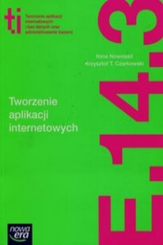 Kniha Tworzenie aplikacji internetowych i baz danych oraz administrowanie bazami E.14. Czesc 3 Podrecz Krzysztof T. Czarkowski