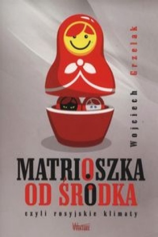 Könyv Matrioszka od srodka Wojciech Grzelak