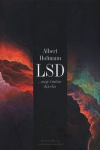 Kniha LSD moje trudne dziecko Albert Hofmann