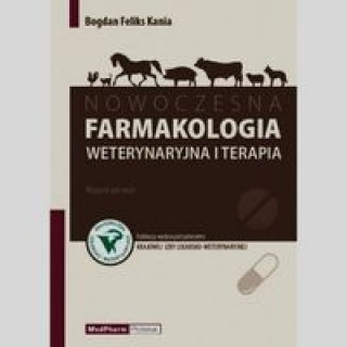 Könyv Nowoczesna farmakologia weterynaryjna i terapia Kania Bogdan Feliks