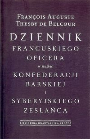 Könyv Dziennik francuskiego oficera w sluzbie konfederacji barskiej i syberyjskiego zeslanca de Belcour Francois Auguste Thesby