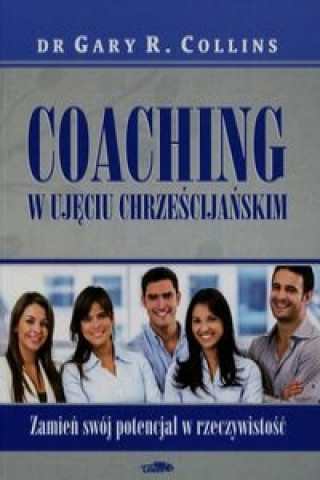 Książka Coaching w ujeciu chrzescijanskim Gary R. Collins