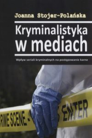 Kniha Kryminalistyka w mediach Joanna Stojer-Polanska