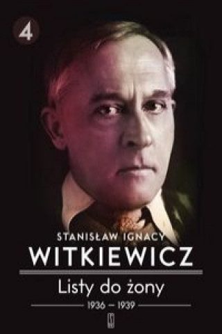 Kniha Listy do zony Tom 4 Stanislaw Ignacy Witkiewicz