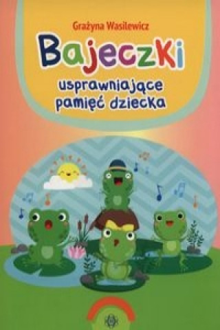 Kniha Bajeczki usprawniajace pamiec dziecka Grazyna Wasilewicz