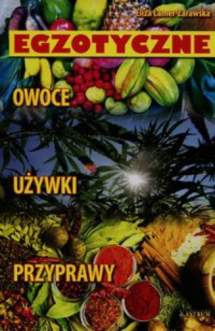 Kniha Egzotyczne owoce uzywki przyprawy Eliza Lamer-Zarawska