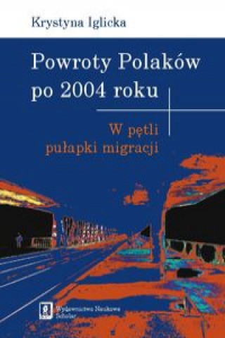 Könyv Powroty Polakow po 2004 roku Krystyna Iglicka