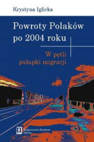 Książka Powroty Polakow po 2004 roku Krystyna Iglicka