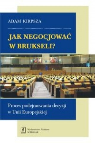 Knjiga Jak negocjowac w Brukseli? Adam Kirpsza