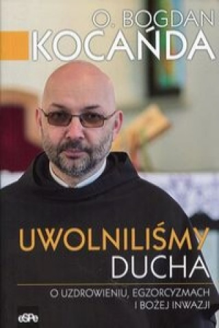 Könyv Uwolnilismy Ducha Bogdan Kocanda