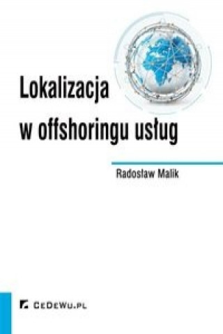 Knjiga Lokalizacja w offshoringu uslug Malik Radosław