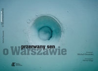 Könyv Przerwany sen o Warszawie Olszański Michał