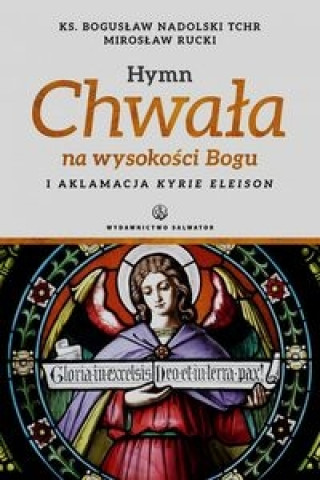 Könyv Hymn Chwala na wysokosci Bogu i aklamacja Kyrie eleison Boguslaw Nadolski