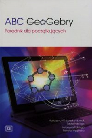 Kniha ABC GeoGebry Poradnik dla poczatkujacych Katarzyna Winkowska-Nowak