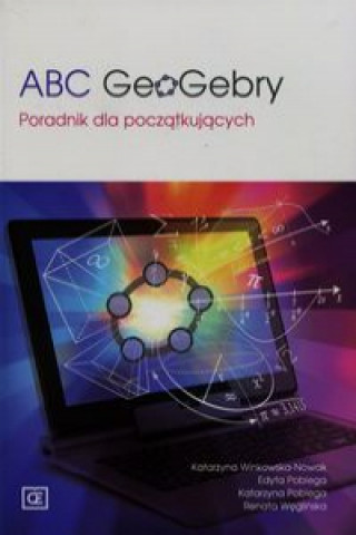 Könyv ABC GeoGebry Poradnik dla poczatkujacych Katarzyna Winkowska-Nowak