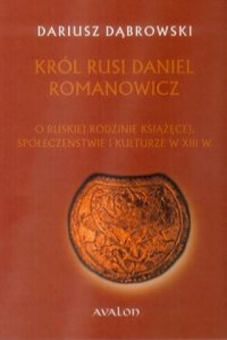 Kniha Krol Rusi Daniel Romanowicz Dąbrowski Dariusz