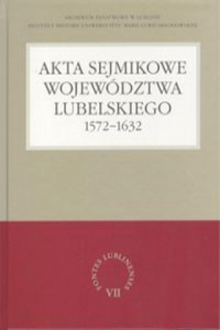 Libro Akta sejmikowe wojewodztwa lubelskiego 1572-1632 