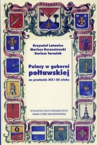 Book Polacy w guberni poltawskiej na przelomie XIX i XX wieku Krzysztof Latawiec