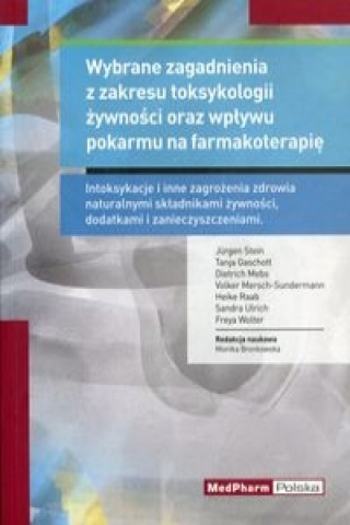 Kniha Wybrane zagadnienia z zakresu toksykologii zywnosci oraz wplywu pokarmu na farmakoterapie 