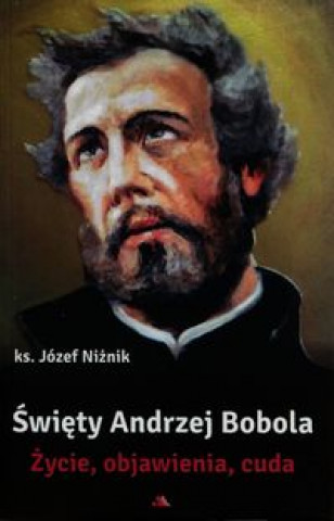 Knjiga Swiety Andrzej Bobola Zycie objawienia cuda Jozef Niznik