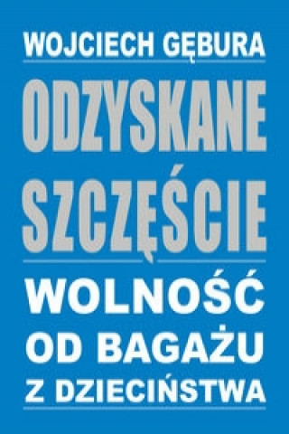 Книга Odzyskane szczescie Wojciech Gebura
