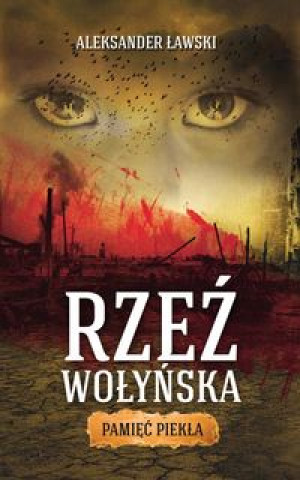 Книга Rzez wolynska Pamiec piekla Aleksander Lawski