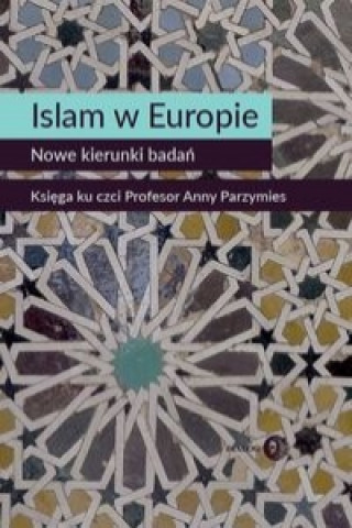 Kniha Islam w Europie Nowe kierunki badan Marta Widy-Behiesse
