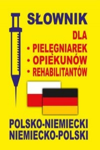 Kniha Slownik dla pielegniarek - opiekunow - rehabilitantow polsko-niemiecki . niemiecko-polski 