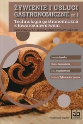 Książka Zywienie i uslugi gastronomiczne Czesc 1 Technologia gastronomiczna z towaroznawstwem Podrecznik Ewa Superczynska