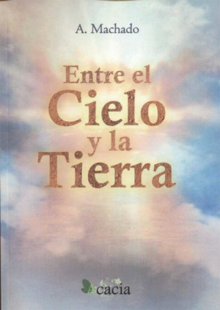 Knjiga Entre el cielo y la tierra A. MACHADO