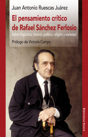 Książka El pensamiento crítico de Rafael Sánchez Ferlosio. Sobre lingüística, historia, política, religión y sociedad 