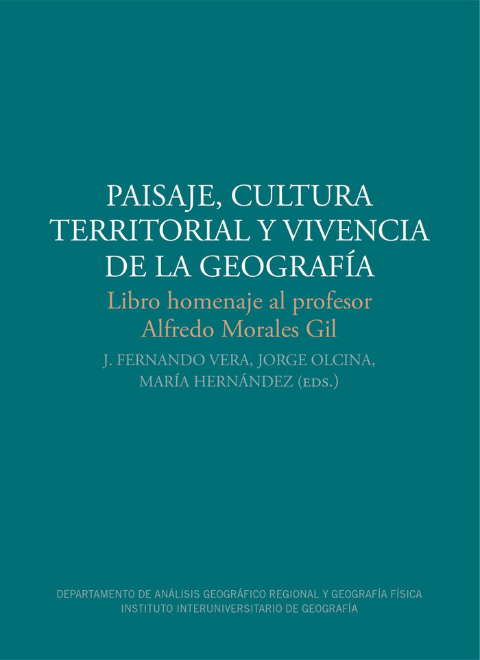 Könyv Paisaje, cultura territorial y vivencia de la geografía: Libro homenaje al profesor Alfredo Morales Gil 