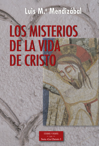 Carte MISTERIOS DE LA VIDA DE CRISTO, LOS LUIS MARIA MENDIZABAL