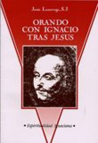 Buch Orando con Ignacio tras Jesús Jesús Luzárraga