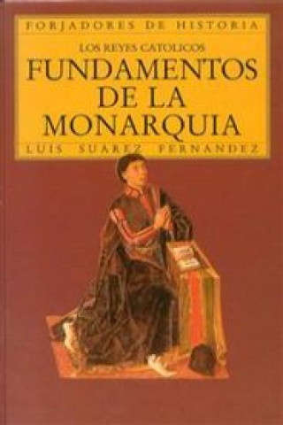 Kniha Fundamentos de la monarquía. Los Reyes Católicos Luis Suárez Fernández