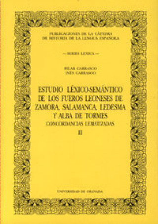 Buch Estudio léxico-semántico de los fueros leoneses de Zamora, Salamanca, Ledesma y Alba de Tormes : concordancias lematizadas Inés . . . [et al. ] Carrasco Cantos