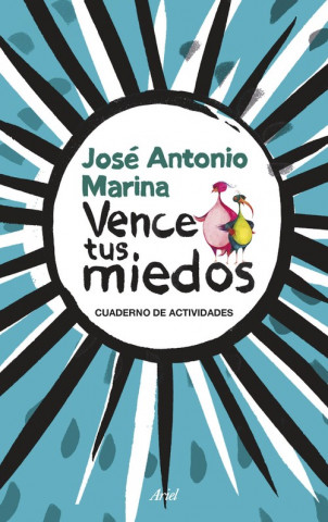 Carte Vence tus miedos : cuaderno de actividades JOSE ANTONIO MARINA