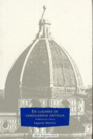 Kniha En lugares de vanguardia antigua : (de Brunelleschi a Tiépolo) Eugenio Battisti