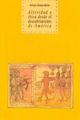Carte Alteridad y ética desde el descubrimiento de América Alfredo Gómez-Muller