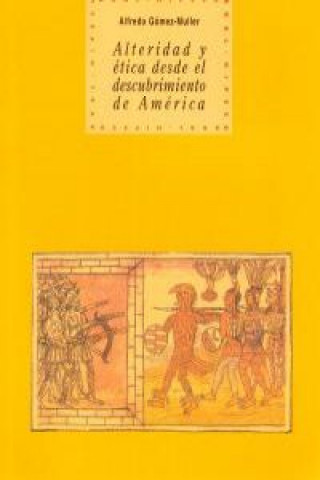 Kniha Alteridad y ética desde el descubrimiento de América Alfredo Gómez-Muller