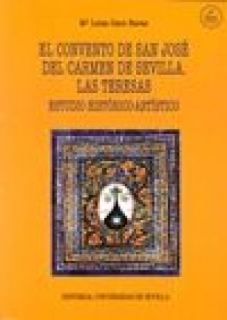 Könyv El Convento de San José del Carmen de Sevilla, Las Teresas. Estudio Histórico-Artístico 