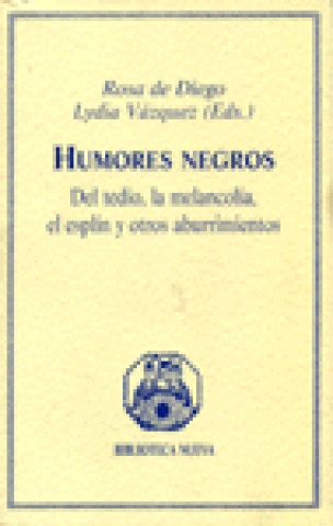 Livre Humores negros : del tedio, la melancolía, el esplín y otros aburrimientos Rosa de Diego