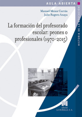 Könyv La formación del profesorado escolar: peones o profesionales (1970-2015) 
