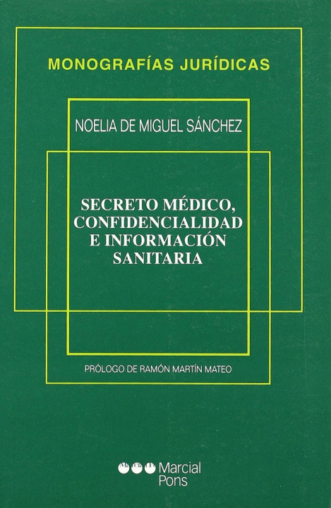 Книга Secreto médico, confidencialidad e información sanitaria Noelia de Miguel Sánchez