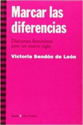 Książka Marcar las diferencias : discursos feministas ante un nuevo siglo Victoria Sendón de León