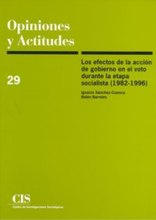 Könyv Los efectos de la acción de Gobierno en el voto durante la etapa socialista 1982-1996 Ignacio Sánchez-Cuenca Rodríguez