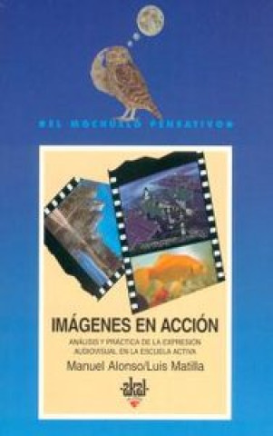 Książka Imágenes en acción : análisis y práctica de la expresión audiovisual en la escuela activa Manuel Alonso Erausquin